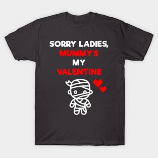 Sorry Ladies, Mummy's My Valentine T-Shirt